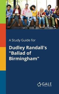 Cover image for A Study Guide for Dudley Randall's Ballad of Birmingham