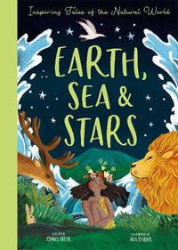 Cover image for Earth, Sea & Stars: Inspiring Tales of the Natural World