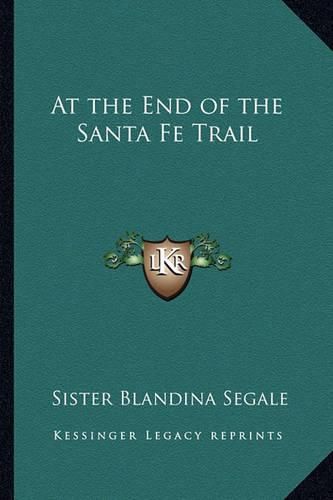 Cover image for At the End of the Santa Fe Trail