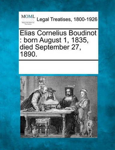 Elias Cornelius Boudinot: Born August 1, 1835, Died September 27, 1890.
