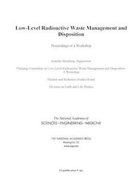 Cover image for Low-Level Radioactive Waste Management and Disposition: Proceedings of a Workshop