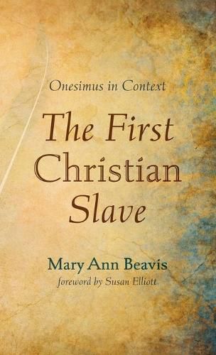 The First Christian Slave: Onesimus in Context