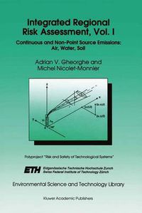 Cover image for Integrated Regional Risk Assessment, Vol. I: Continuous and Non-Point Source Emissions: Air, Water, Soil