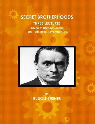 Cover image for Secret Brotherhoods, Three Lectures Given at Dornach on the 18th, 19th, 25th, November 1917