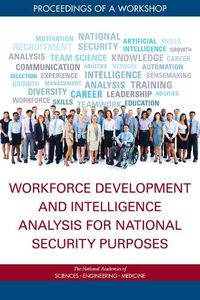 Cover image for Workforce Development and Intelligence Analysis for National Security Purposes: Proceedings of a Workshop