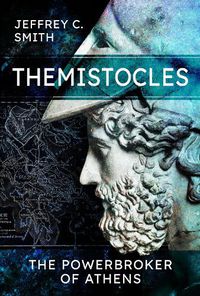 Cover image for Themistocles: The Powerbroker of Athens