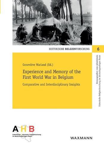 Experience and Memory of the First World War in Belgium: Comparative and Interdisciplinary Insights