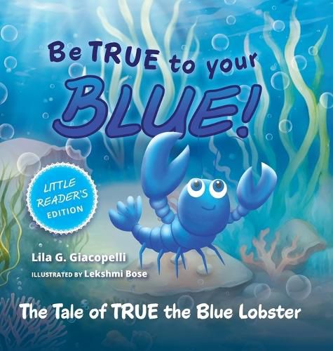 Cover image for Be True to Your Blue, Little Reader Edition