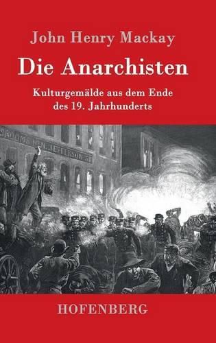 Die Anarchisten: Kulturgemalde aus dem Ende des 19. Jahrhunderts