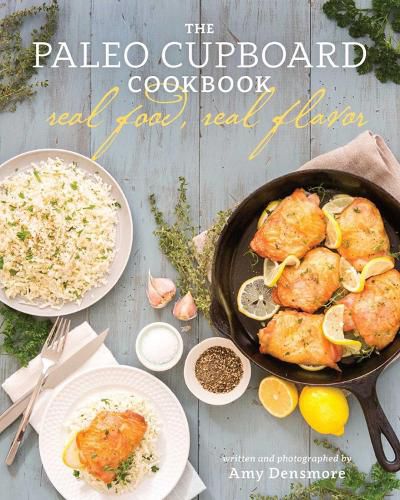 Cover image for The Paleo Cupboard Cookbook: Real Food, Real Flavor