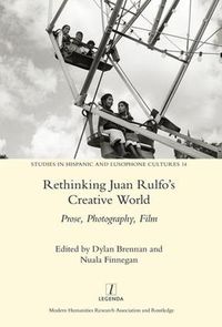 Cover image for Rethinking Juan Rulfo's Creative World: Prose, Photography, Film