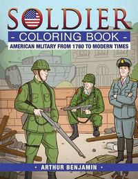 Cover image for Soldier Coloring Book: American Military from 1780 to Modern Times