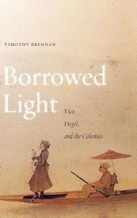 Cover image for Borrowed Light: Vico, Hegel, and the Colonies