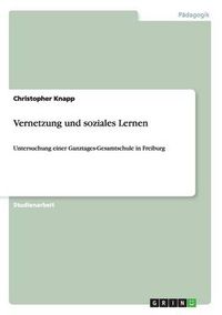 Cover image for Vernetzung und soziales Lernen: Untersuchung einer Ganztages-Gesamtschule in Freiburg