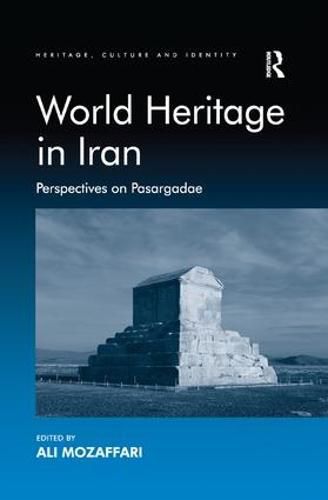 Cover image for World Heritage in Iran: Perspectives on Pasargadae