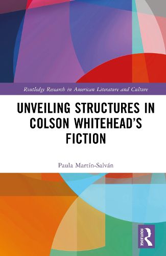 Cover image for Unveiling Structures in Colson Whitehead's Fiction
