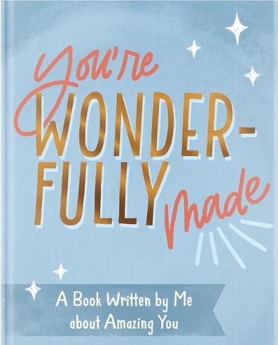 You're Wonderfully Made: A Book Written by Me about Amazing You