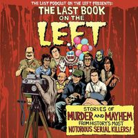 Cover image for The Last Book on the Left: Stories of Murder and Mayhem from History's Most Notorious Serial Killers