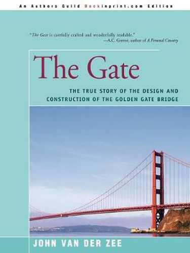 Cover image for The Gate: The True Story of the Design and Construction of the Golden Gate Bridge