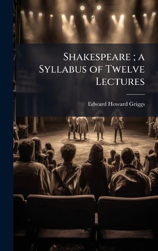Cover image for Shakespeare; a Syllabus of Twelve Lectures