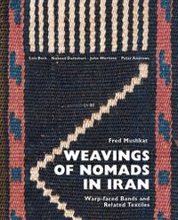 Cover image for Weavings of Nomads in Iran: Warp-faced Bands and Related Textiles