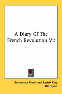 Cover image for A Diary of the French Revolution V2