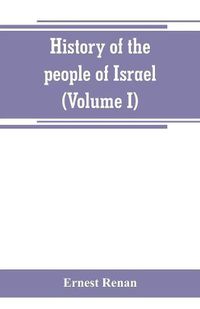 Cover image for History of the people of Israel (Volume I) Till the End of king David