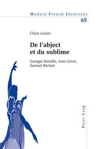 Cover image for de l'Abject Et Du Sublime: Georges Bataille, Jean Genet, Samuel Beckett