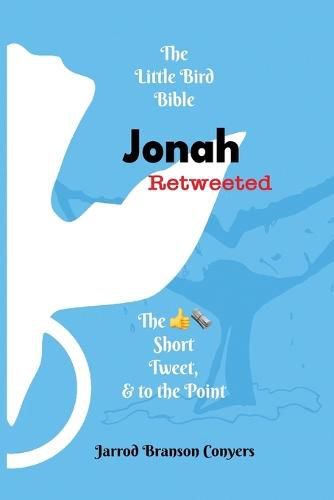 Cover image for Little Bird Bible Jonah Retweeted: The Good News Short, Tweet, & to the Point