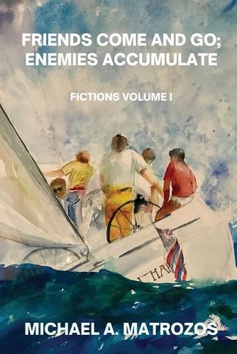 Cover image for Friends Come and Go; Enemies Accumulate - Volume I