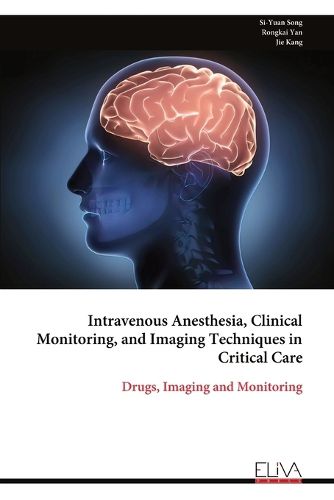 Cover image for Intravenous Anesthesia, Clinical Monitoring, and Imaging Techniques in Critical Care