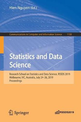 Cover image for Statistics and Data Science: Research School on Statistics and Data Science, RSSDS 2019, Melbourne, VIC, Australia, July 24-26, 2019, Proceedings