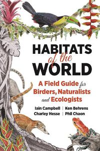 Cover image for Habitats of the World: A Field Guide for Birders, Naturalists, and Ecologists