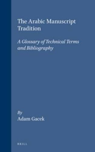 The Arabic Manuscript Tradition: A Glossary of Technical Terms and Bibliography