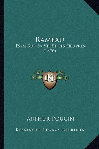 Rameau: Essai Sur Sa Vie Et Ses Oeuvres (1876)