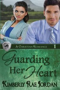 Cover image for Guarding Her Heart: A Christian Romance