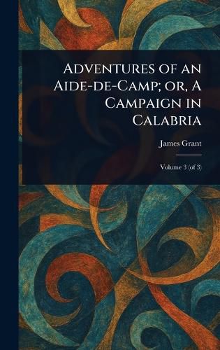 Cover image for Adventures of an Aide-de-Camp; or, A Campaign in Calabria