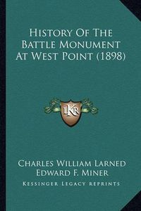 Cover image for History of the Battle Monument at West Point (1898)