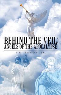 Cover image for Behind the Veil: Angels of the Apocalypse