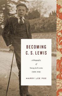 Cover image for Becoming C. S. Lewis: A Biography of Young Jack Lewis