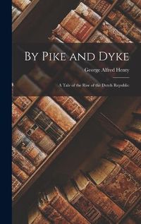 Cover image for By Pike and Dyke