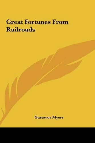 Cover image for Great Fortunes from Railroads