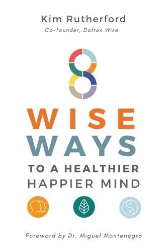 Cover image for 8 Wise Ways: To A Healthy Happier Mind