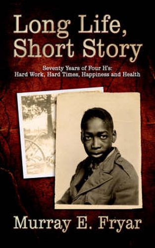 Cover image for Long Life, Short Story: Seventy Years of Four H'S: Hard Work, Hard Times, Happiness and Health