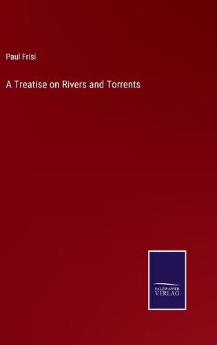 Cover image for A Treatise on Rivers and Torrents