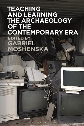 Cover image for Teaching and Learning the Archaeology of the Contemporary Era