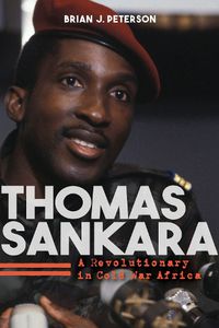 Cover image for Thomas Sankara: A Revolutionary in Cold War Africa