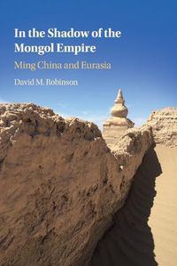 Cover image for In the Shadow of the Mongol Empire: Ming China and Eurasia