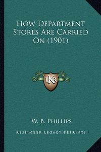 Cover image for How Department Stores Are Carried on (1901)