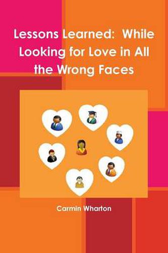Cover image for Lessons Learned: While Looking for Love in All the Wrong Faces
